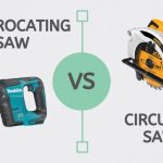 Reciprocating Saw vs Circular Saw – Differences Explained